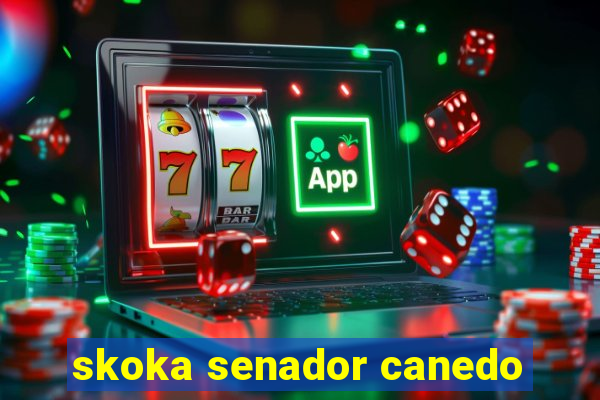 skoka senador canedo